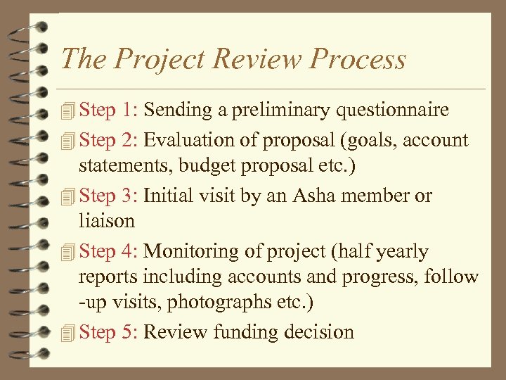 The Project Review Process 4 Step 1: Sending a preliminary questionnaire 4 Step 2: