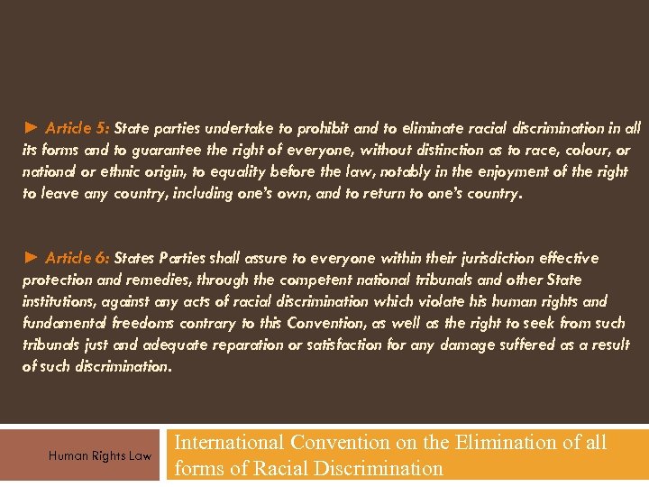 ► Article 5: State parties undertake to prohibit and to eliminate racial discrimination in