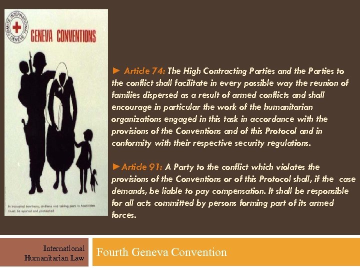 ► Article 74: The High Contracting Parties and the Parties to the conflict shall