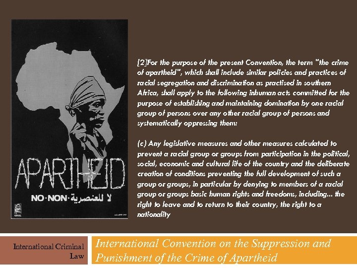[2]For the purpose of the present Convention, the term "the crime of apartheid", which