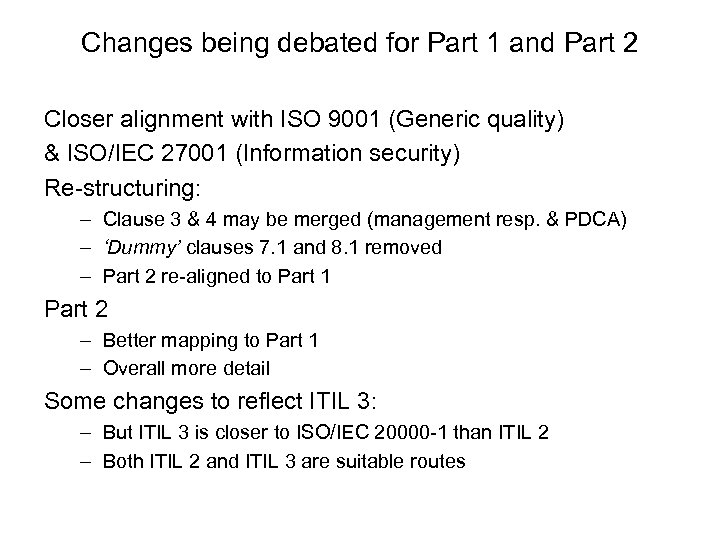 Changes being debated for Part 1 and Part 2 Closer alignment with ISO 9001