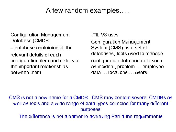 A few random examples…. . Configuration Management Database (CMDB) – database containing all the