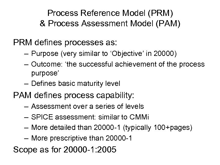 Process Reference Model (PRM) & Process Assessment Model (PAM) PRM defines processes as: –