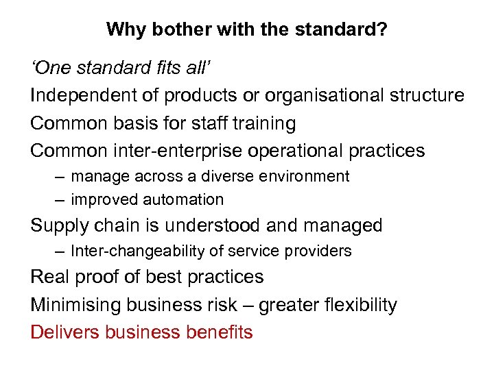 Why bother with the standard? ‘One standard fits all’ Independent of products or organisational