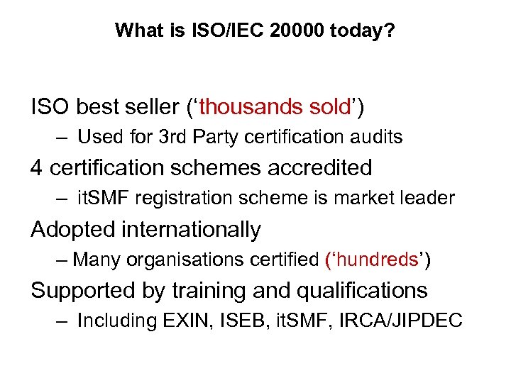 What is ISO/IEC 20000 today? ISO best seller (‘thousands sold’) – Used for 3