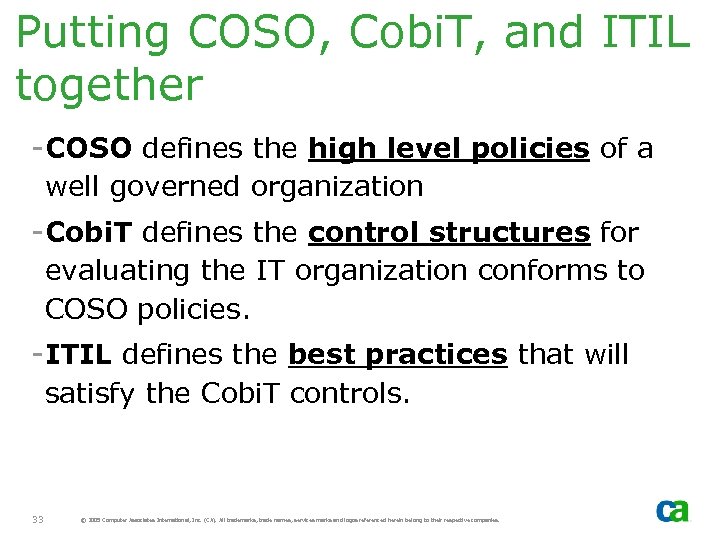 Putting COSO, Cobi. T, and ITIL together -COSO defines the high level policies of