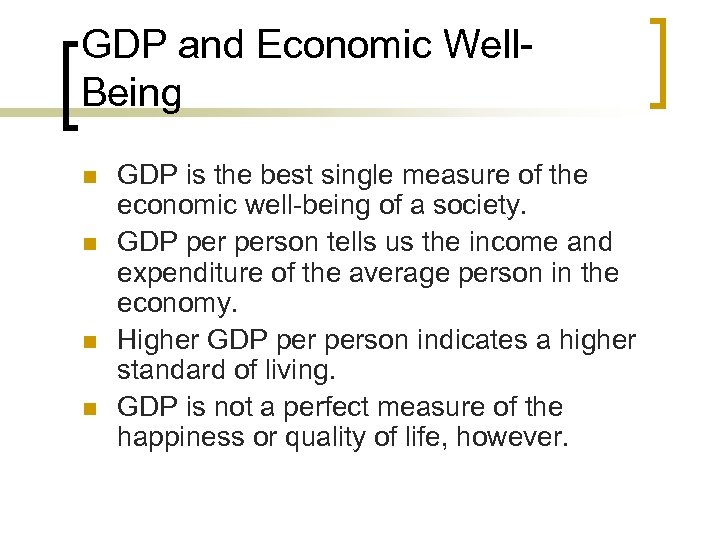 GDP and Economic Well. Being n n GDP is the best single measure of