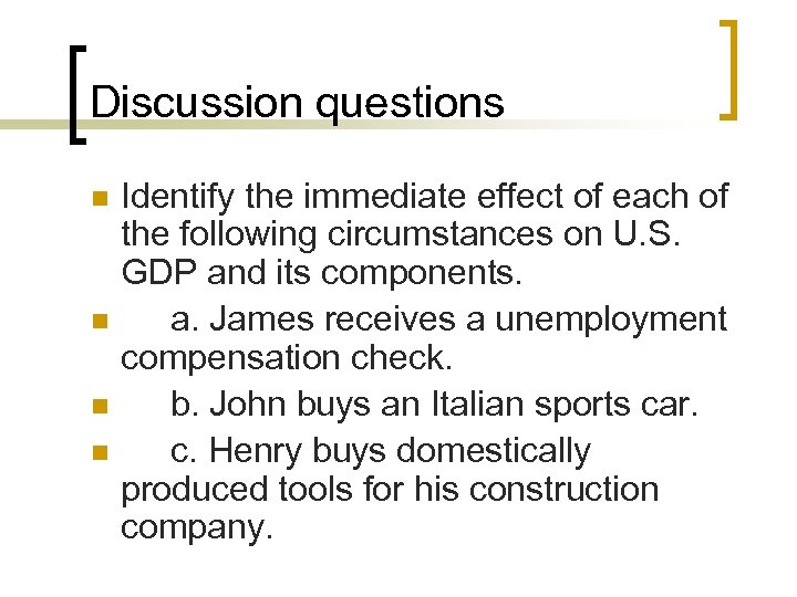 Discussion questions n n Identify the immediate effect of each of the following circumstances