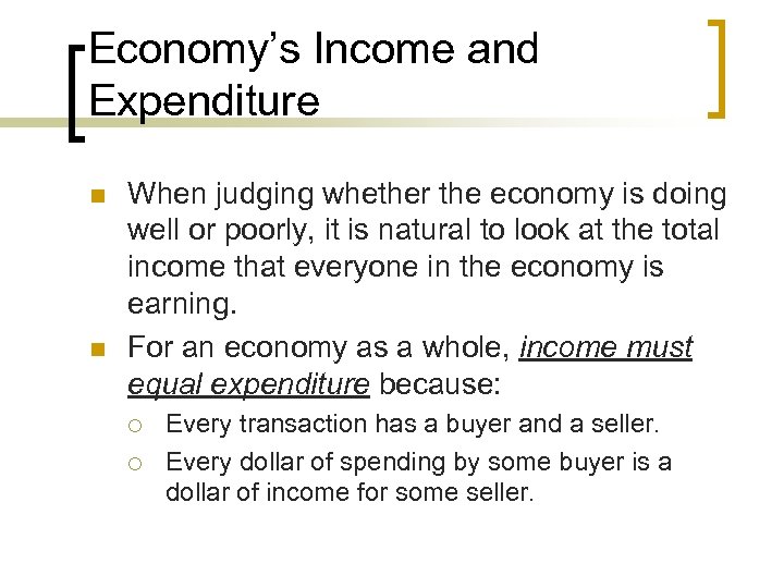 Economy’s Income and Expenditure n n When judging whether the economy is doing well