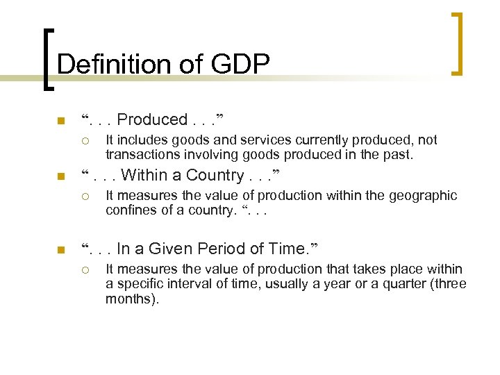 Definition of GDP n “. . . Produced. . . ” ¡ n “.