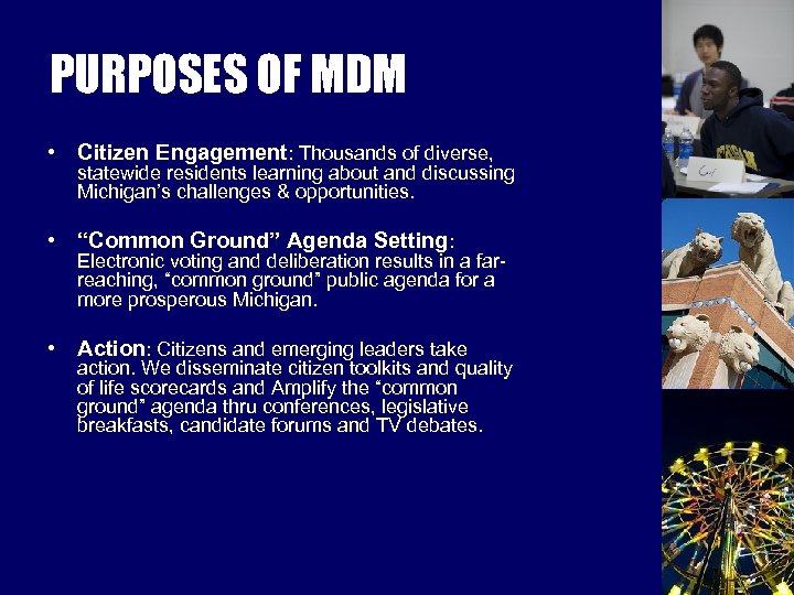 PURPOSES OF MDM • Citizen Engagement: Thousands of diverse, statewide residents learning about and