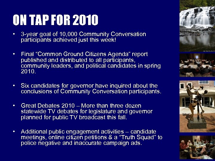 ON TAP FOR 2010 • 3 -year goal of 10, 000 Community Conversation participants