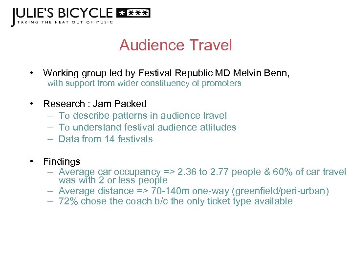 Audience Travel • Working group led by Festival Republic MD Melvin Benn, with support