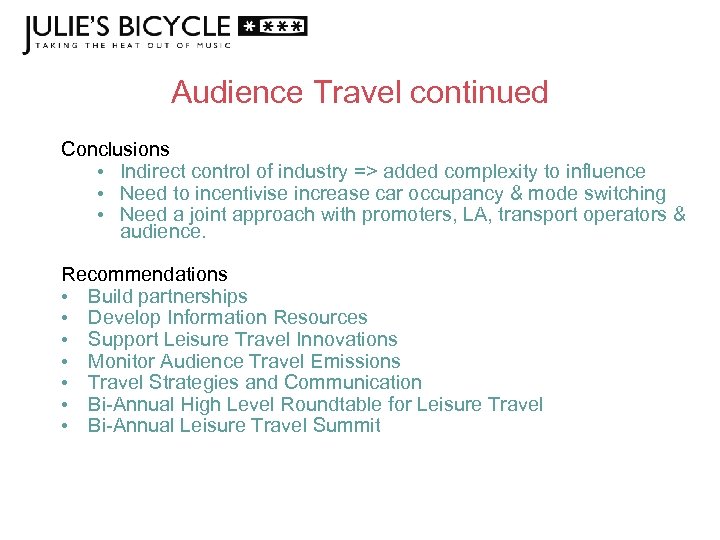 Audience Travel continued Conclusions • Indirect control of industry => added complexity to influence