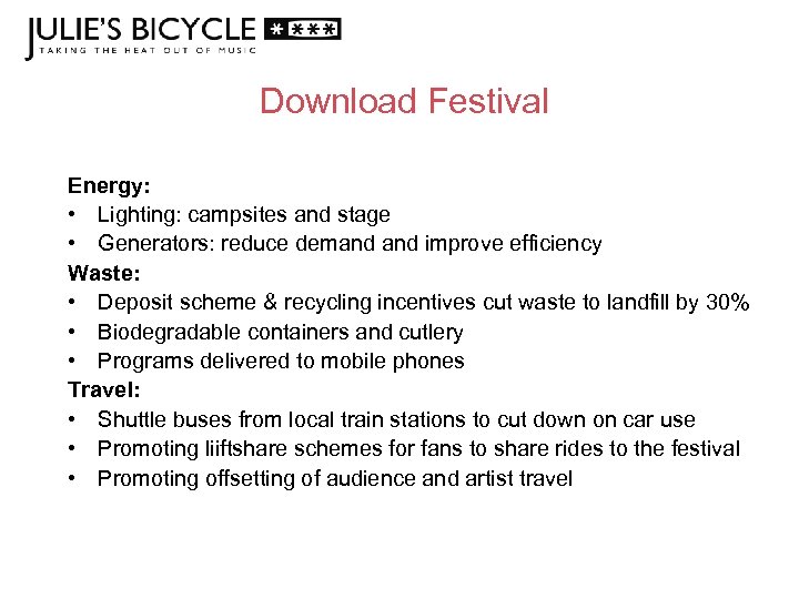Download Festival Energy: • Lighting: campsites and stage • Generators: reduce demand improve efficiency