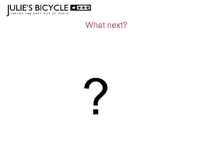 What next? ? 