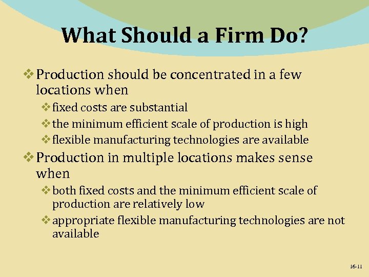 What Should a Firm Do? v Production should be concentrated in a few locations