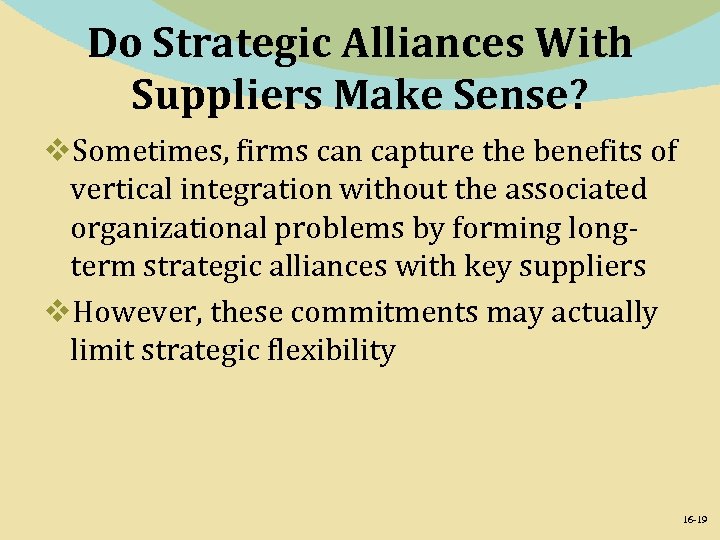 Do Strategic Alliances With Suppliers Make Sense? v. Sometimes, firms can capture the benefits