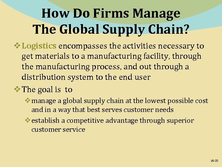 How Do Firms Manage The Global Supply Chain? v Logistics encompasses the activities necessary