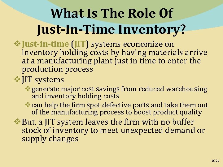 What Is The Role Of Just-In-Time Inventory? v Just-in-time (JIT) systems economize on inventory