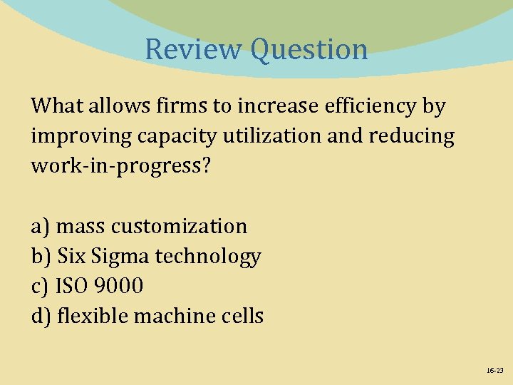 Review Question What allows firms to increase efficiency by improving capacity utilization and reducing