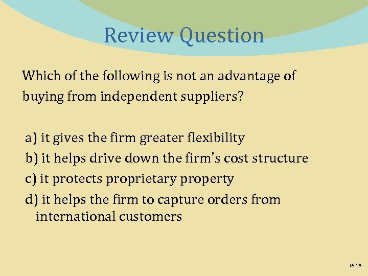 Review Question Which of the following is not an advantage of buying from independent