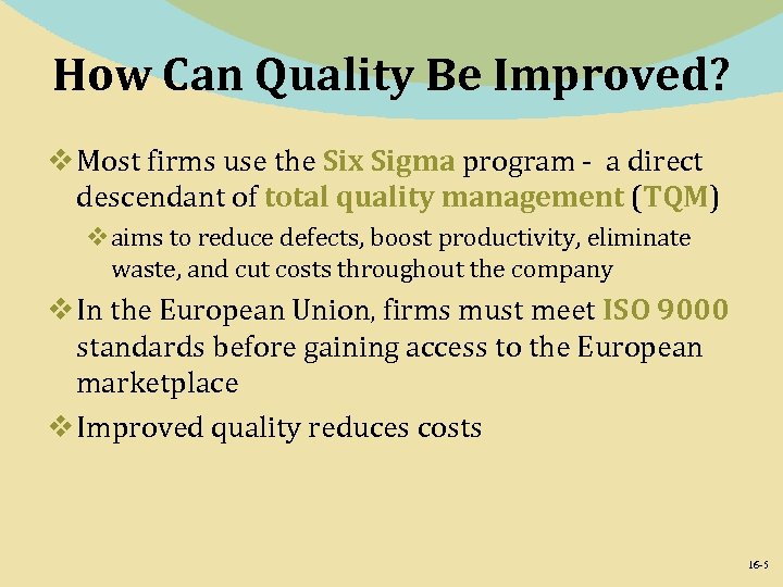 How Can Quality Be Improved? v Most firms use the Six Sigma program -