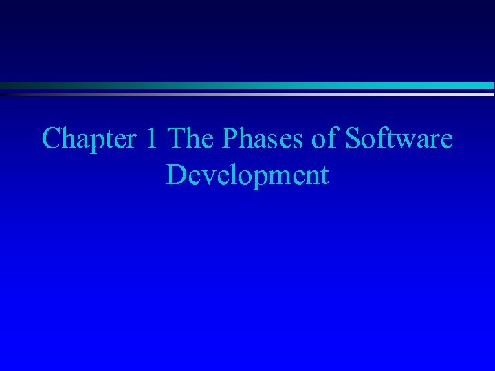 Chapter 1 The Phases of Software Development 