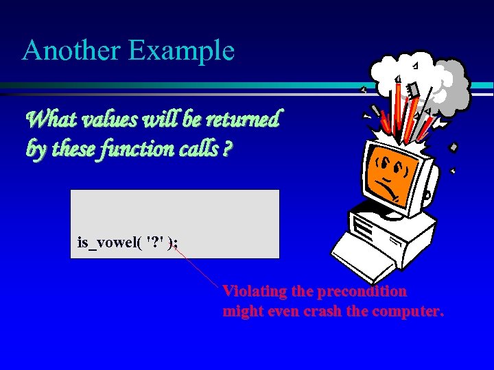 Another Example What values will be returned by these function calls ? is_vowel( '?