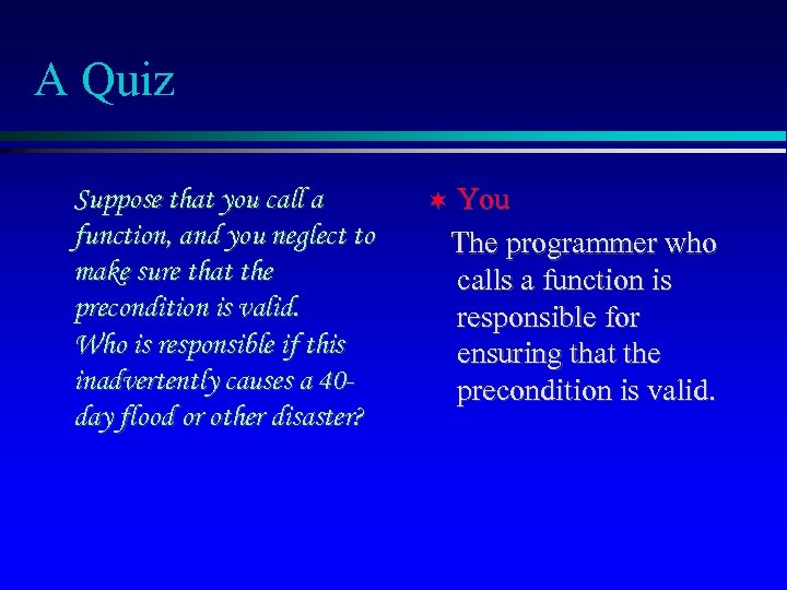 A Quiz Suppose that you call a function, and you neglect to make sure