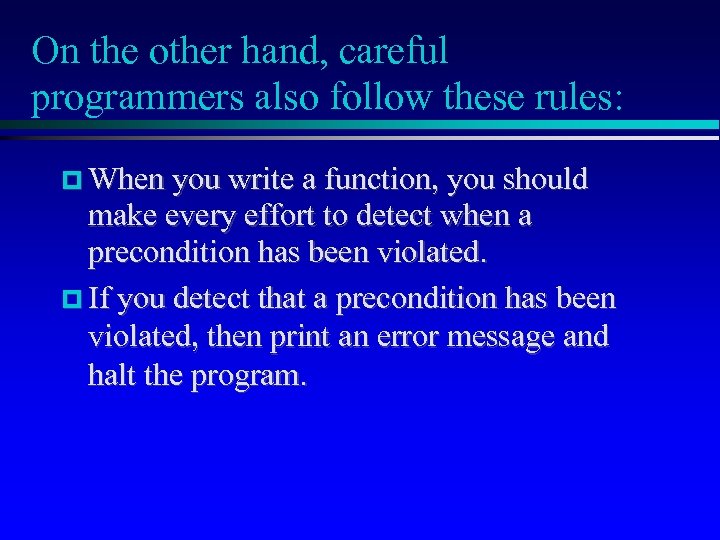 On the other hand, careful programmers also follow these rules: When you write a