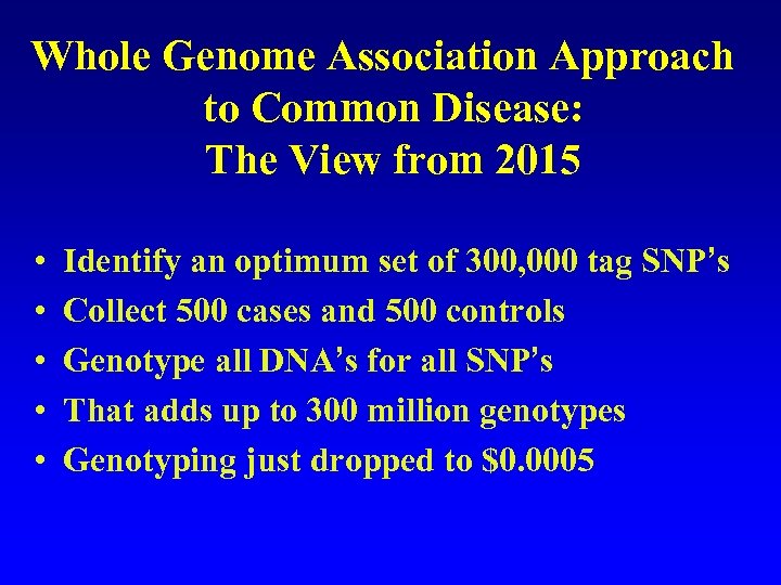 Whole Genome Association Approach to Common Disease: The View from 2015 • • •