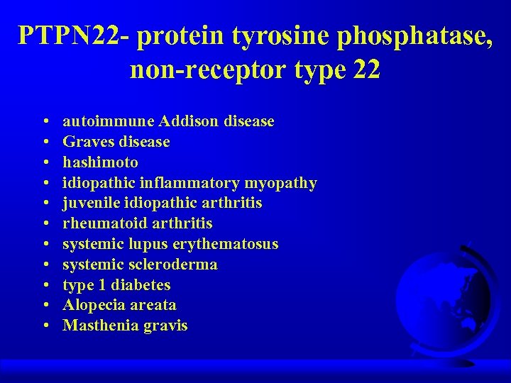 PTPN 22 - protein tyrosine phosphatase, non-receptor type 22 • • • autoimmune Addison