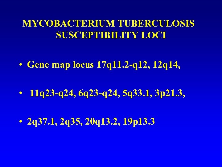 MYCOBACTERIUM TUBERCULOSIS SUSCEPTIBILITY LOCI • Gene map locus 17 q 11. 2 -q 12,