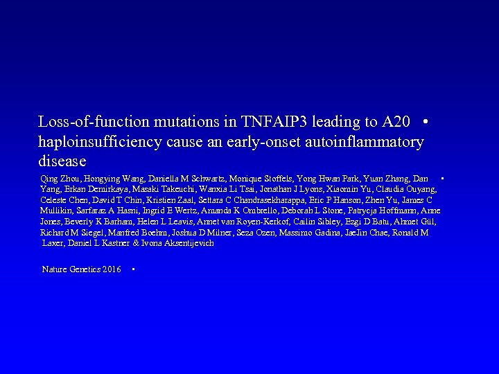 Loss-of-function mutations in TNFAIP 3 leading to A 20 • haploinsufficiency cause an early-onset