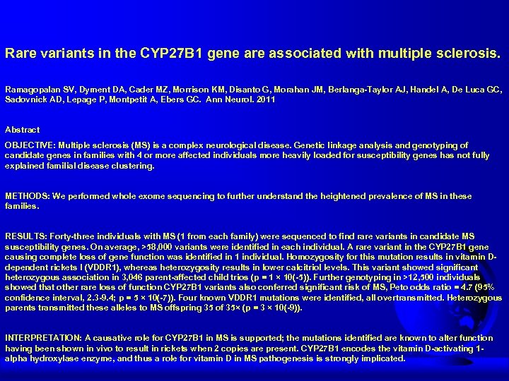 Rare variants in the CYP 27 B 1 gene are associated with multiple sclerosis.