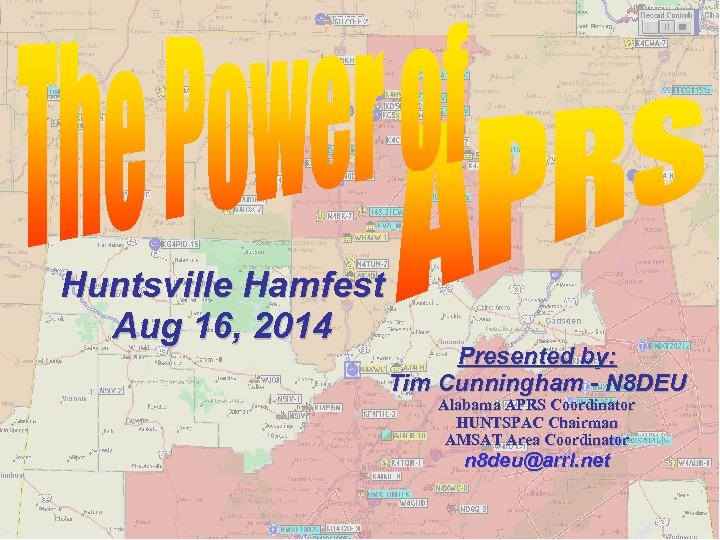 Huntsville Hamfest Aug 16, 2014 Presented by: Tim Cunningham - N 8 DEU Alabama