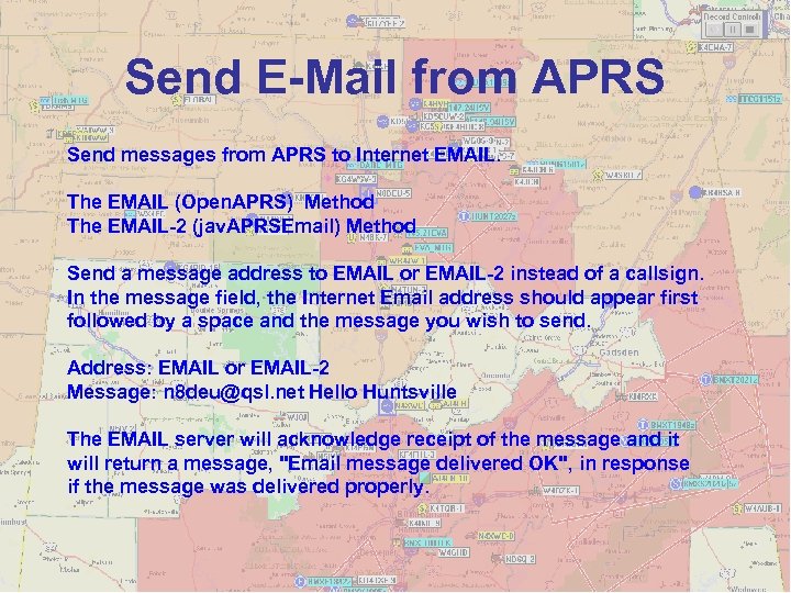 Send E-Mail from APRS Send messages from APRS to Internet EMAIL. The EMAIL (Open.