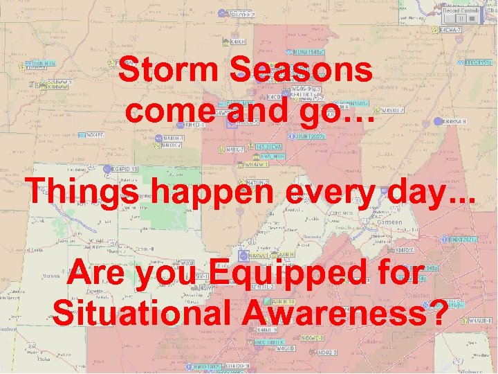 Storm Seasons come and go… Things happen every day. . . Are you Equipped