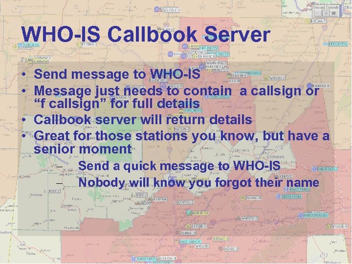 WHO-IS Callbook Server • Send message to WHO-IS • Message just needs to contain