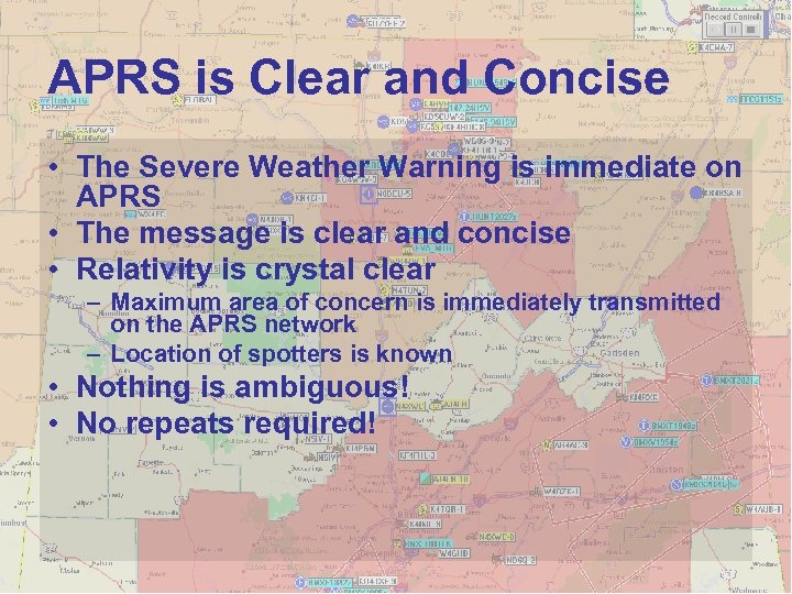APRS is Clear and Concise • The Severe Weather Warning is immediate on APRS