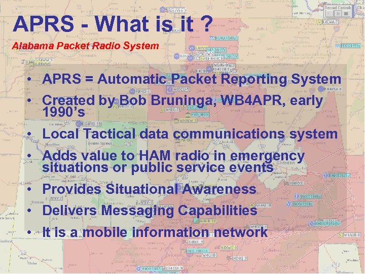 APRS - What is it ? Alabama Packet Radio System • APRS = Automatic