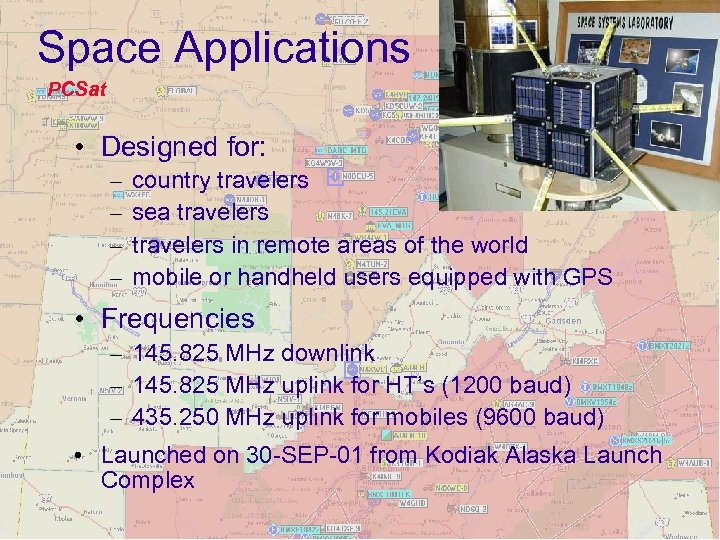 Space Applications PCSat • Designed for: – – country travelers sea travelers in remote