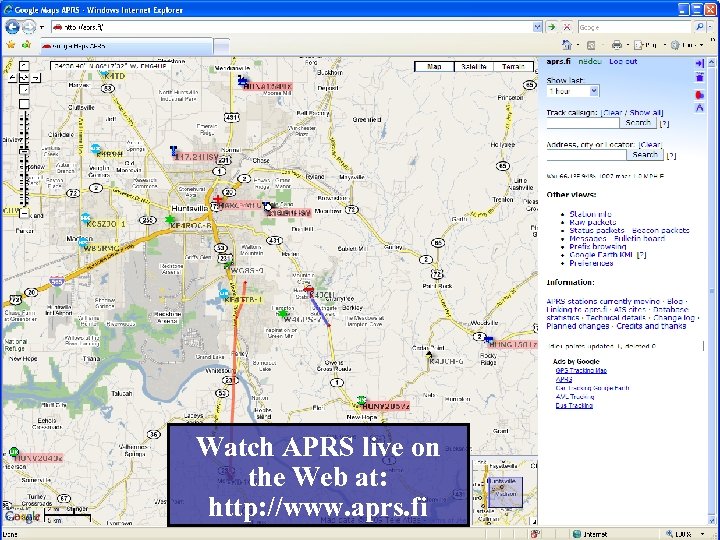 Watch APRS live on the Web at: http: //www. aprs. fi 