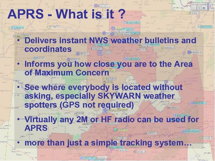 APRS - What is it ? • Delivers instant NWS weather bulletins and coordinates