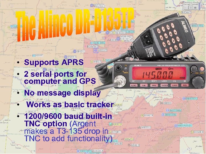 • Supports APRS • 2 serial ports for computer and GPS • No