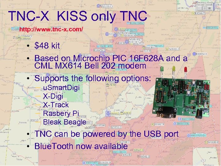 TNC-X KISS only TNC http: //www. tnc-x. com/ • $48 kit • Based on