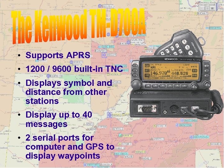  • Supports APRS • 1200 / 9600 built-in TNC • Displays symbol and