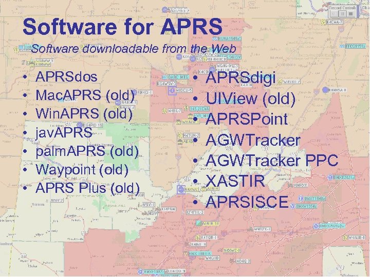 Software for APRS Software downloadable from the Web • • APRSdos Mac. APRS (old)