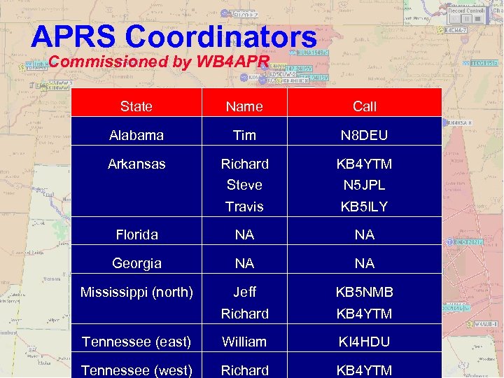 APRS Coordinators Commissioned by WB 4 APR State Name Call Alabama Tim N 8